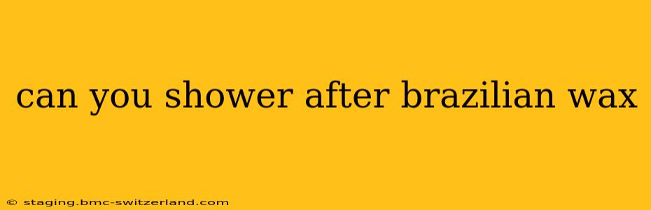 can you shower after brazilian wax