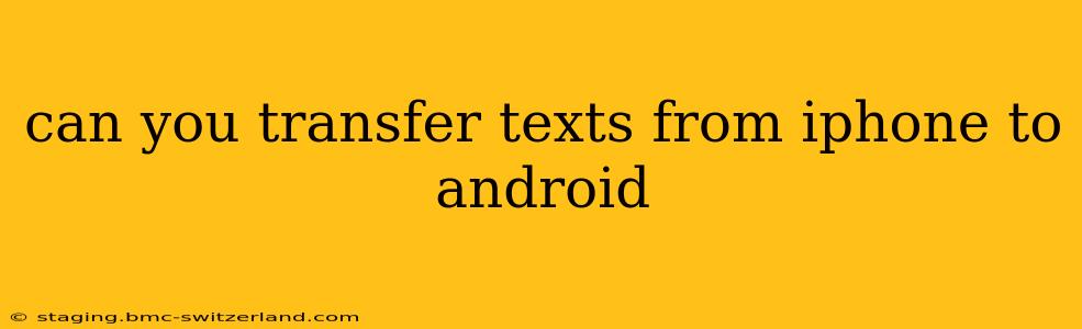 can you transfer texts from iphone to android
