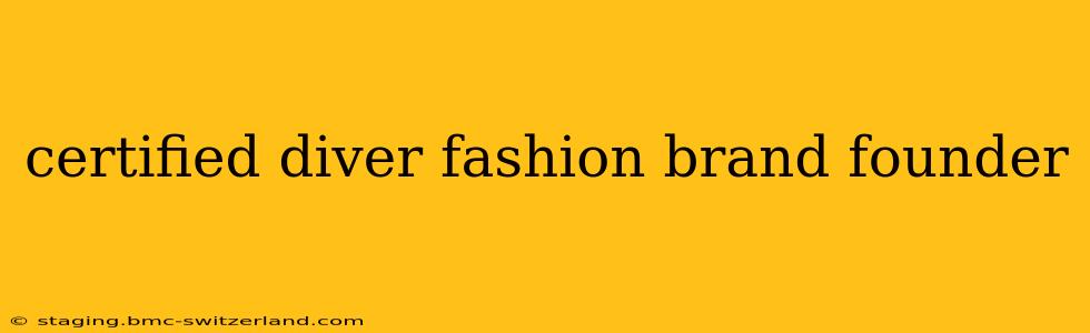 certified diver fashion brand founder