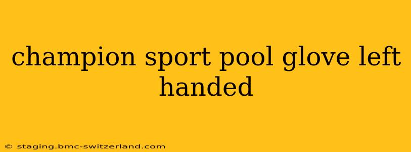 champion sport pool glove left handed