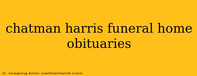 chatman harris funeral home obituaries