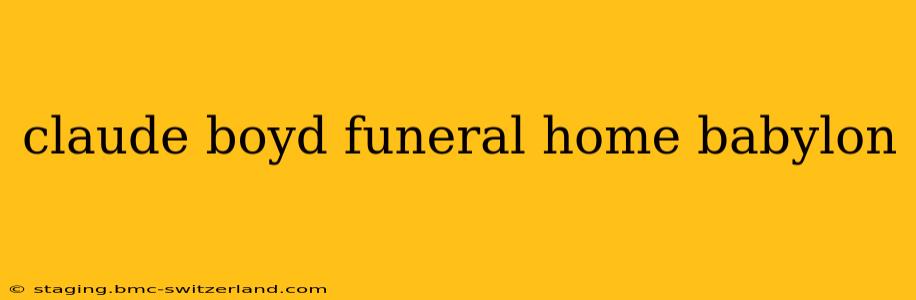 claude boyd funeral home babylon