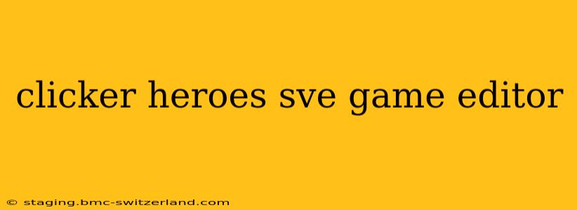 clicker heroes sve game editor