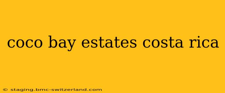 coco bay estates costa rica
