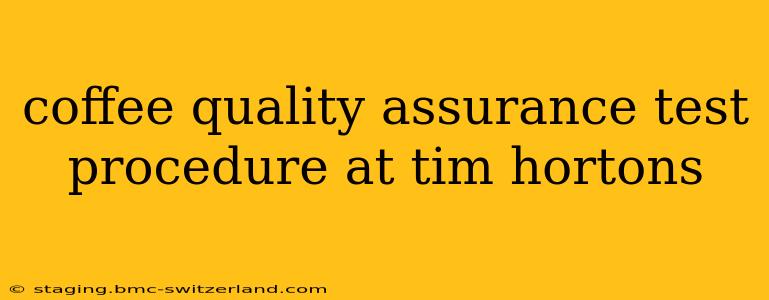 coffee quality assurance test procedure at tim hortons