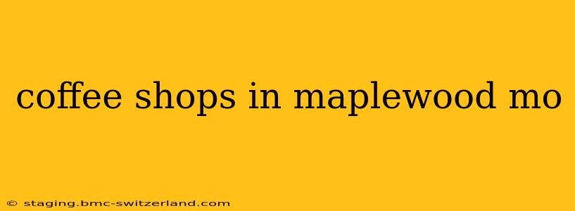 coffee shops in maplewood mo