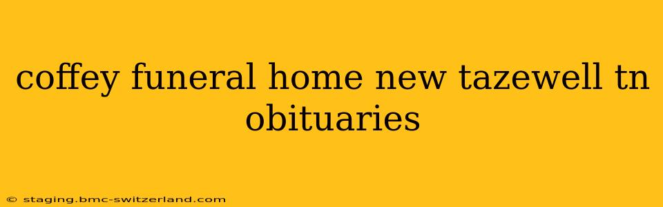 coffey funeral home new tazewell tn obituaries