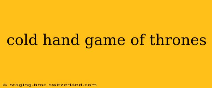 cold hand game of thrones