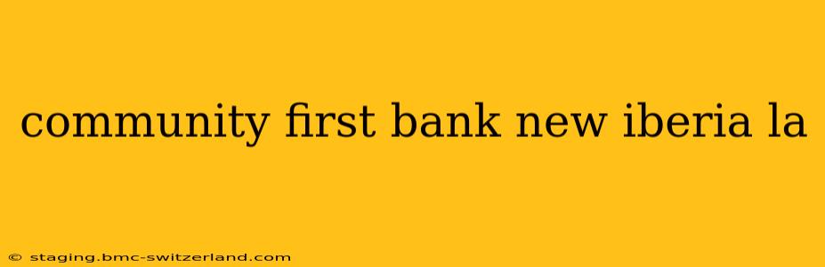 community first bank new iberia la