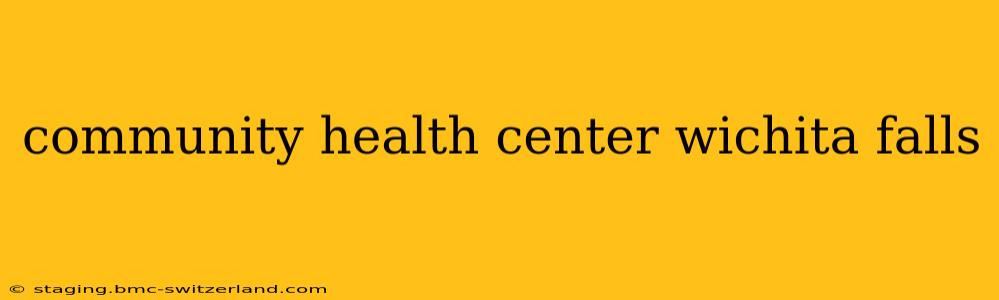 community health center wichita falls