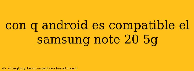 con q android es compatible el samsung note 20 5g