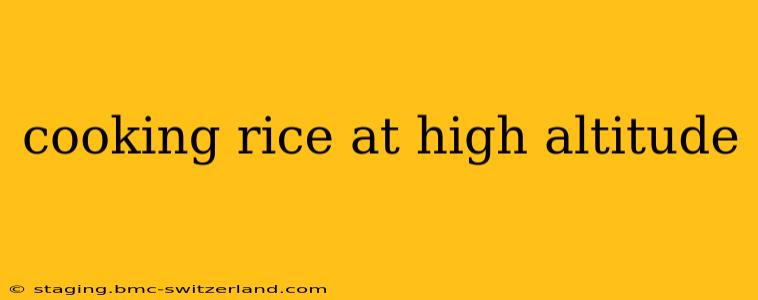 cooking rice at high altitude