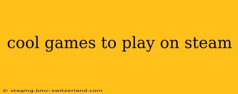cool games to play on steam
