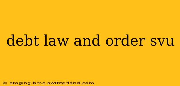 debt law and order svu