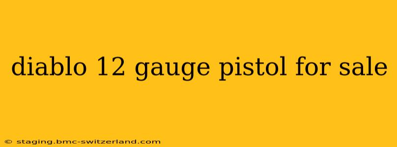 diablo 12 gauge pistol for sale
