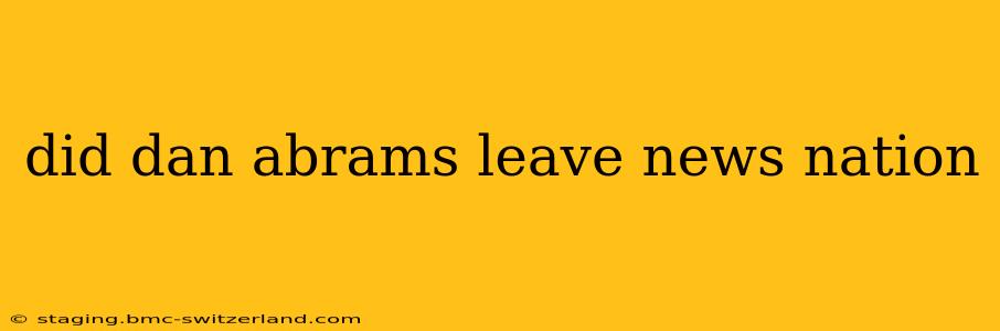 did dan abrams leave news nation