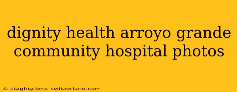 dignity health arroyo grande community hospital photos