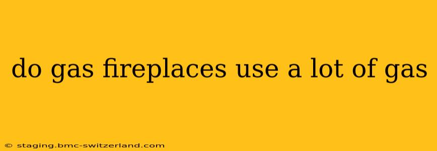 do gas fireplaces use a lot of gas