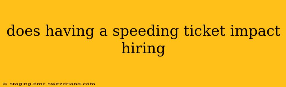 does having a speeding ticket impact hiring