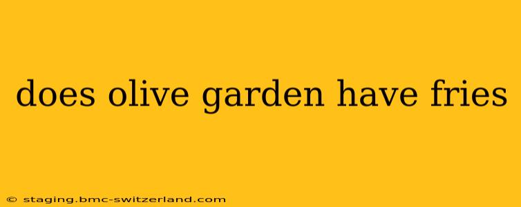 does olive garden have fries