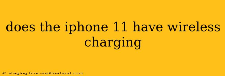 does the iphone 11 have wireless charging