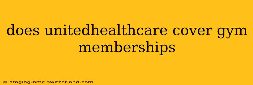 does unitedhealthcare cover gym memberships