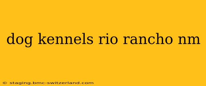 dog kennels rio rancho nm