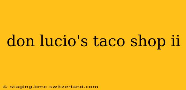 don lucio's taco shop ii