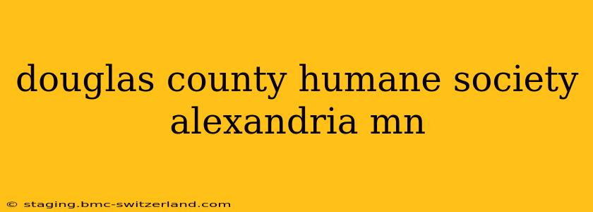 douglas county humane society alexandria mn