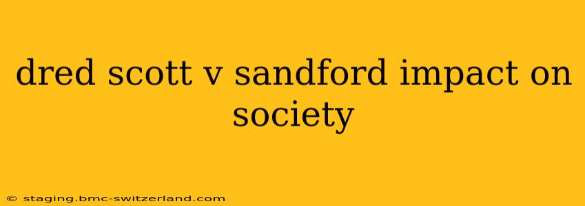 dred scott v sandford impact on society