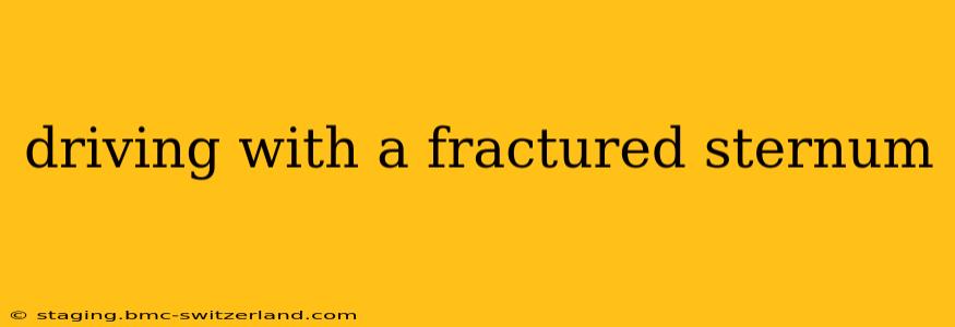 driving with a fractured sternum