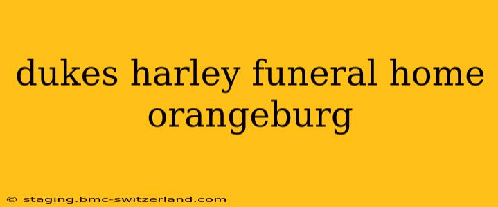 dukes harley funeral home orangeburg