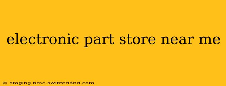 electronic part store near me