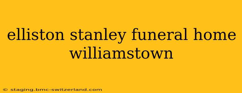 elliston stanley funeral home williamstown