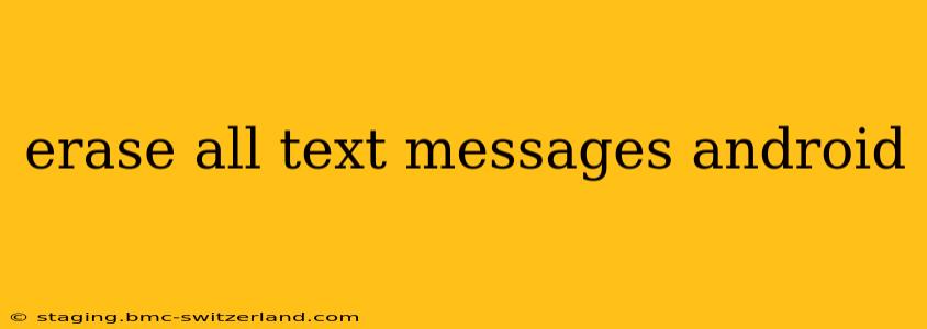 erase all text messages android