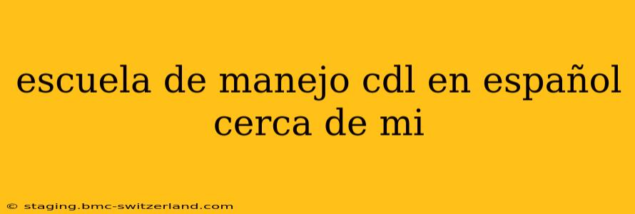 escuela de manejo cdl en español cerca de mi