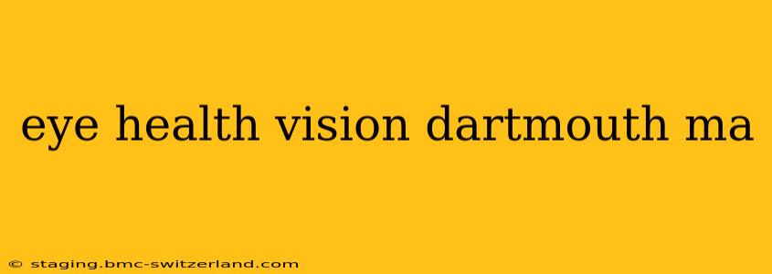 eye health vision dartmouth ma