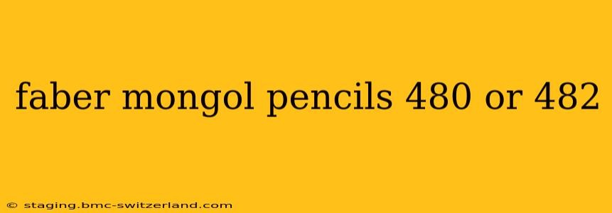 faber mongol pencils 480 or 482