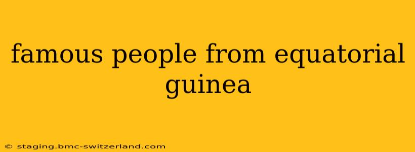 famous people from equatorial guinea
