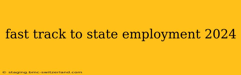 fast track to state employment 2024