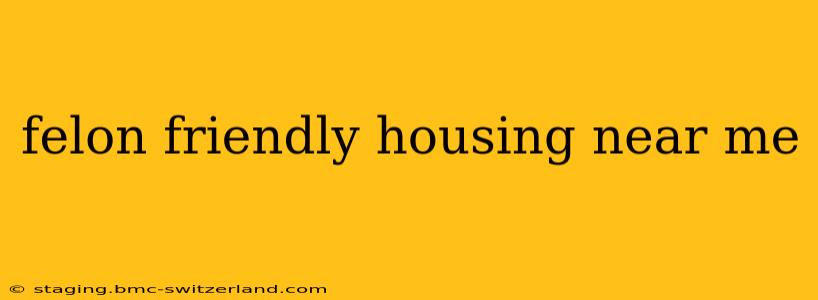 felon friendly housing near me