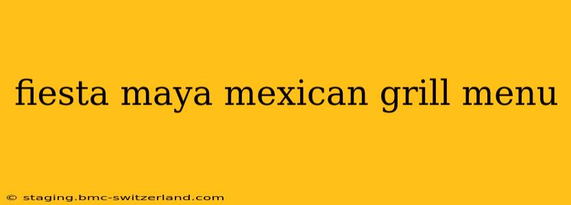 fiesta maya mexican grill menu