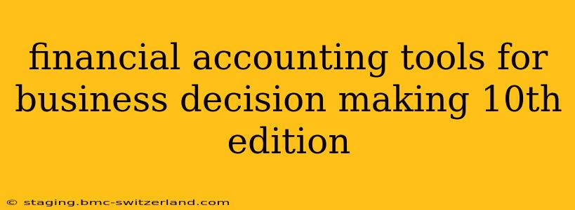 financial accounting tools for business decision making 10th edition