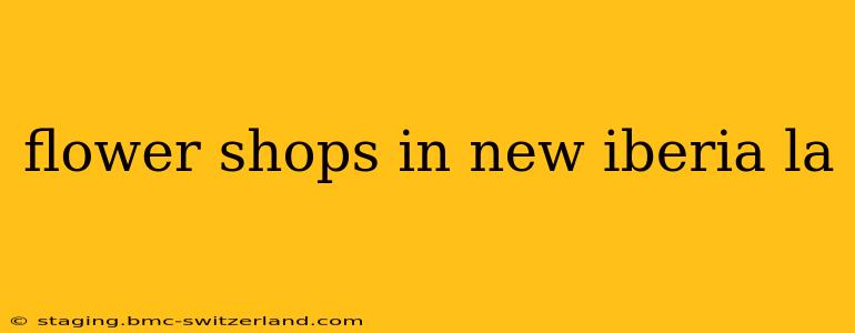 flower shops in new iberia la