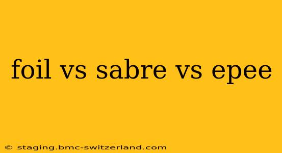 foil vs sabre vs epee