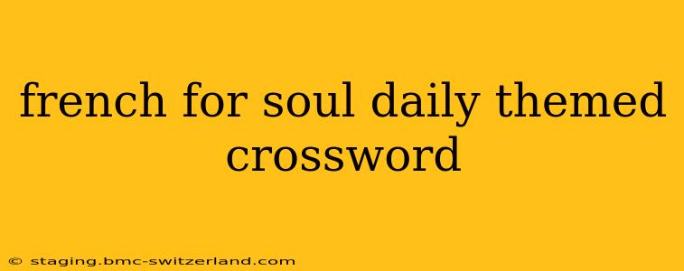 french for soul daily themed crossword