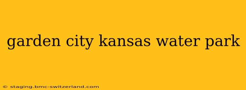 garden city kansas water park
