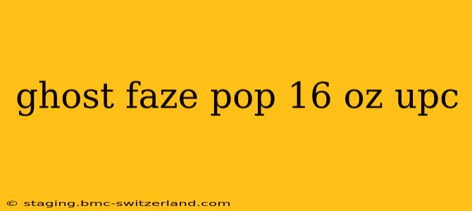 ghost faze pop 16 oz upc