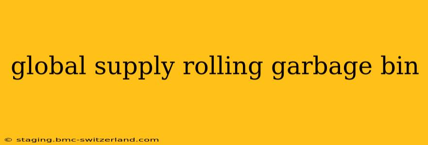global supply rolling garbage bin
