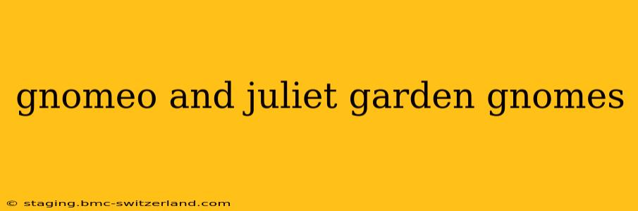 gnomeo and juliet garden gnomes